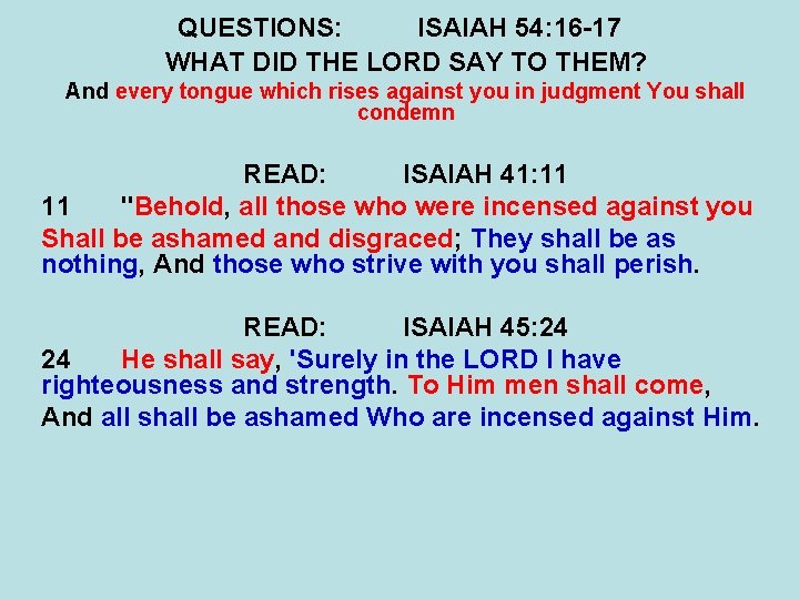 QUESTIONS: ISAIAH 54: 16 -17 WHAT DID THE LORD SAY TO THEM? And every QUESTIONS: ISAIAH 54: 16 -17 WHAT DID THE LORD SAY TO THEM? And every
