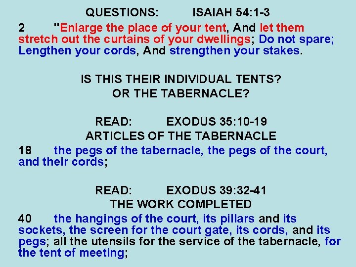 QUESTIONS: ISAIAH 54: 1 -3 2 "Enlarge the place of your tent, And let QUESTIONS: ISAIAH 54: 1 -3 2 "Enlarge the place of your tent, And let