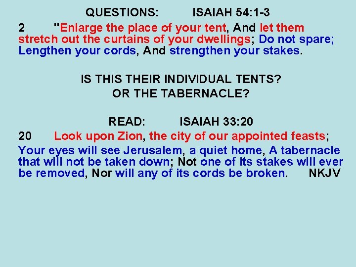 QUESTIONS: ISAIAH 54: 1 -3 2 "Enlarge the place of your tent, And let QUESTIONS: ISAIAH 54: 1 -3 2 "Enlarge the place of your tent, And let