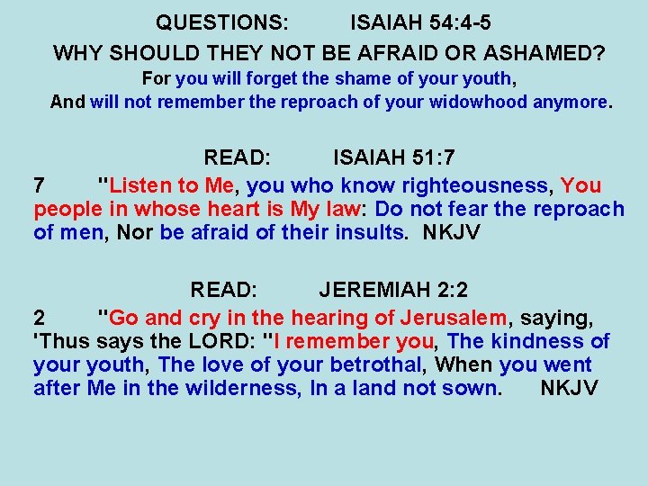 QUESTIONS: ISAIAH 54: 4 -5 WHY SHOULD THEY NOT BE AFRAID OR ASHAMED? For QUESTIONS: ISAIAH 54: 4 -5 WHY SHOULD THEY NOT BE AFRAID OR ASHAMED? For