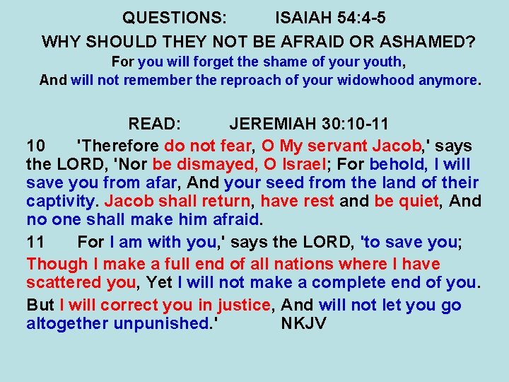 QUESTIONS: ISAIAH 54: 4 -5 WHY SHOULD THEY NOT BE AFRAID OR ASHAMED? For QUESTIONS: ISAIAH 54: 4 -5 WHY SHOULD THEY NOT BE AFRAID OR ASHAMED? For