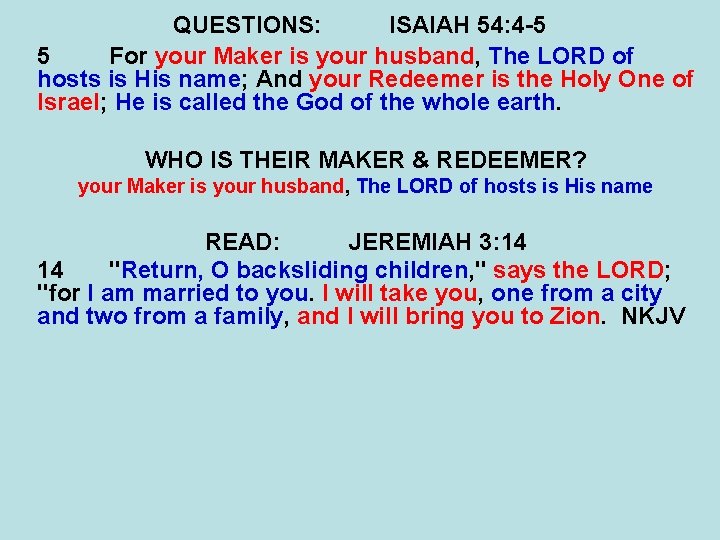 QUESTIONS: ISAIAH 54: 4 -5 5 For your Maker is your husband, The LORD QUESTIONS: ISAIAH 54: 4 -5 5 For your Maker is your husband, The LORD