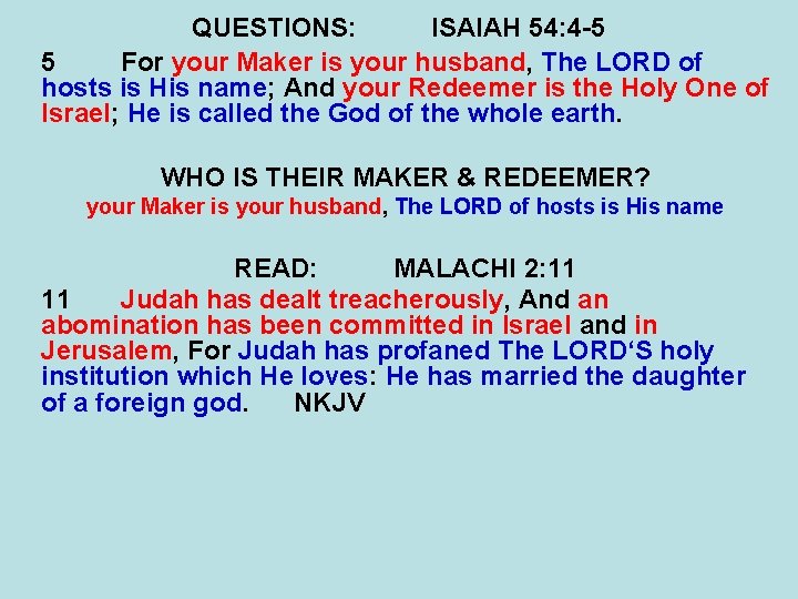 QUESTIONS: ISAIAH 54: 4 -5 5 For your Maker is your husband, The LORD QUESTIONS: ISAIAH 54: 4 -5 5 For your Maker is your husband, The LORD