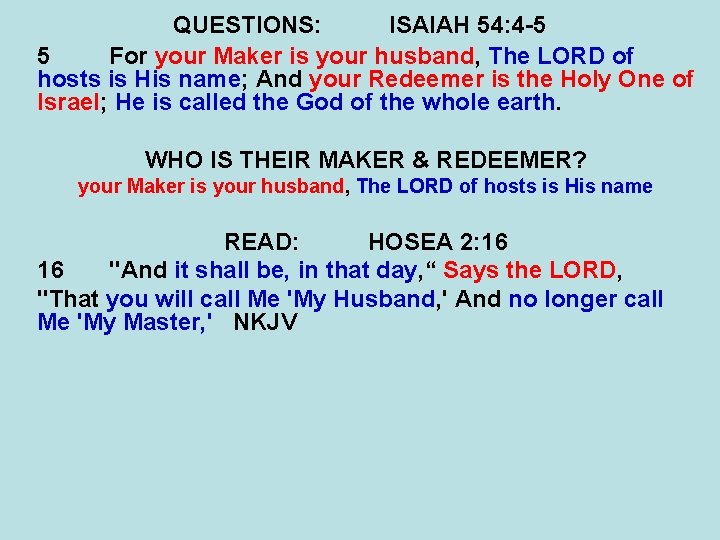 QUESTIONS: ISAIAH 54: 4 -5 5 For your Maker is your husband, The LORD QUESTIONS: ISAIAH 54: 4 -5 5 For your Maker is your husband, The LORD