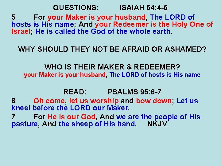 QUESTIONS: ISAIAH 54: 4 -5 5 For your Maker is your husband, The LORD QUESTIONS: ISAIAH 54: 4 -5 5 For your Maker is your husband, The LORD
