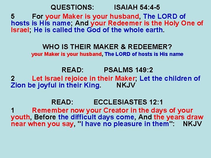 QUESTIONS: ISAIAH 54: 4 -5 5 For your Maker is your husband, The LORD QUESTIONS: ISAIAH 54: 4 -5 5 For your Maker is your husband, The LORD