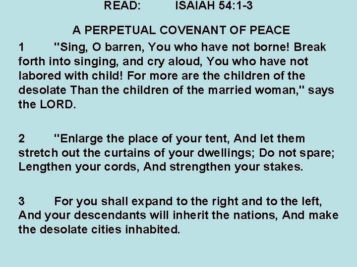 READ: ISAIAH 54: 1 -3 A PERPETUAL COVENANT OF PEACE 1 "Sing, O barren, READ: ISAIAH 54: 1 -3 A PERPETUAL COVENANT OF PEACE 1 "Sing, O barren,