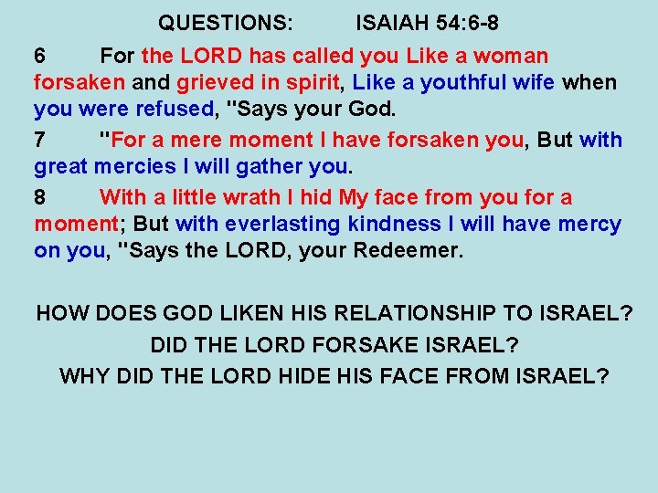 QUESTIONS: ISAIAH 54: 6 -8 6 For the LORD has called you Like a QUESTIONS: ISAIAH 54: 6 -8 6 For the LORD has called you Like a