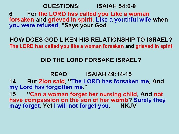QUESTIONS: ISAIAH 54: 6 -8 6 For the LORD has called you Like a QUESTIONS: ISAIAH 54: 6 -8 6 For the LORD has called you Like a