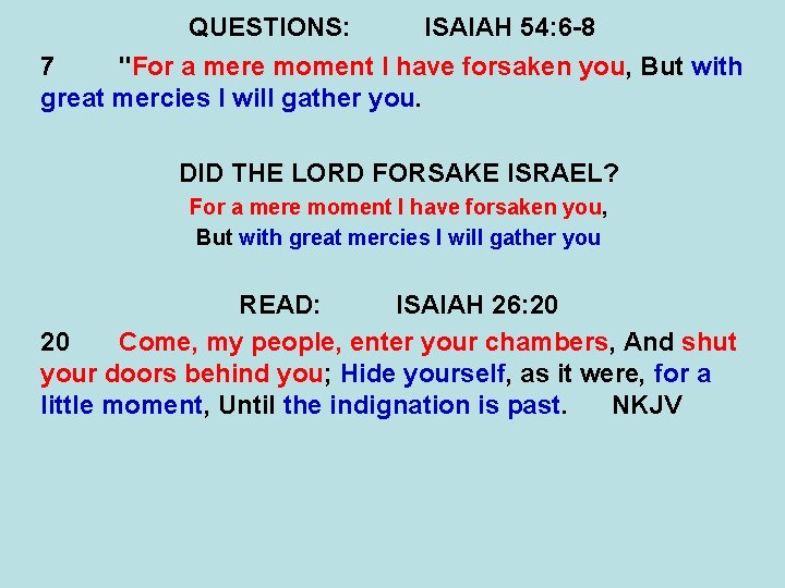 QUESTIONS: ISAIAH 54: 6 -8 7 "For a mere moment I have forsaken you, QUESTIONS: ISAIAH 54: 6 -8 7 "For a mere moment I have forsaken you,