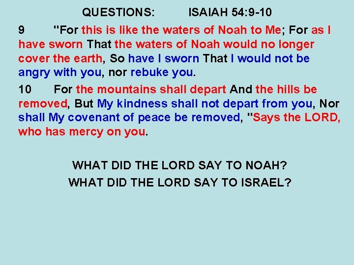QUESTIONS: ISAIAH 54: 9 -10 9 "For this is like the waters of Noah QUESTIONS: ISAIAH 54: 9 -10 9 "For this is like the waters of Noah