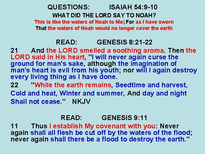 QUESTIONS: ISAIAH 54: 9 -10 WHAT DID THE LORD SAY TO NOAH? This is QUESTIONS: ISAIAH 54: 9 -10 WHAT DID THE LORD SAY TO NOAH? This is