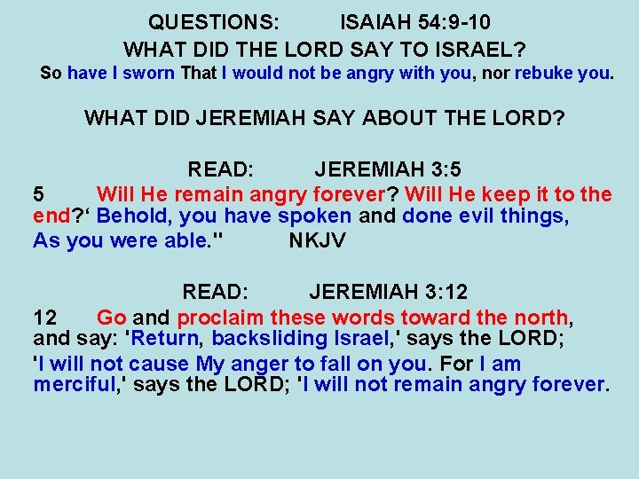 QUESTIONS: ISAIAH 54: 9 -10 WHAT DID THE LORD SAY TO ISRAEL? So have QUESTIONS: ISAIAH 54: 9 -10 WHAT DID THE LORD SAY TO ISRAEL? So have