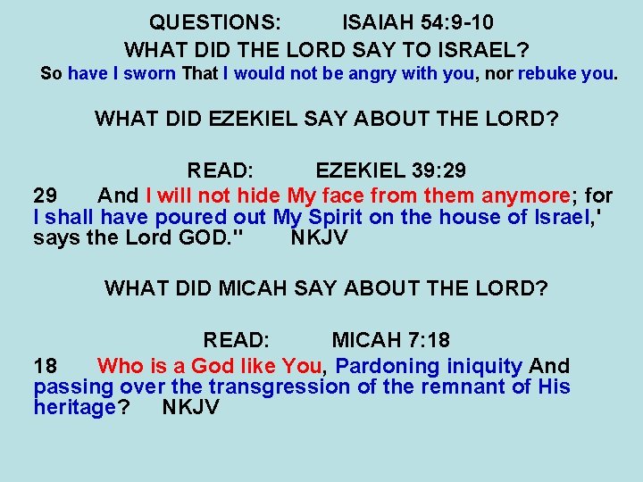 QUESTIONS: ISAIAH 54: 9 -10 WHAT DID THE LORD SAY TO ISRAEL? So have QUESTIONS: ISAIAH 54: 9 -10 WHAT DID THE LORD SAY TO ISRAEL? So have