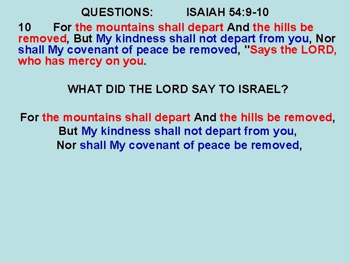 QUESTIONS: ISAIAH 54: 9 -10 10 For the mountains shall depart And the hills QUESTIONS: ISAIAH 54: 9 -10 10 For the mountains shall depart And the hills