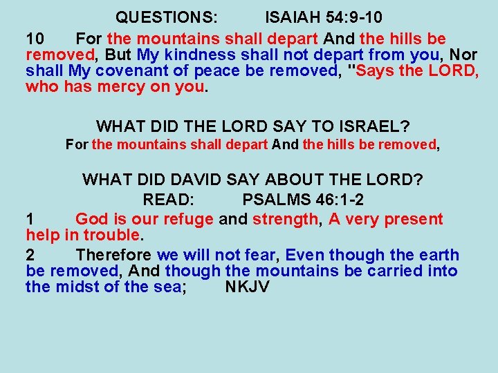 QUESTIONS: ISAIAH 54: 9 -10 10 For the mountains shall depart And the hills QUESTIONS: ISAIAH 54: 9 -10 10 For the mountains shall depart And the hills