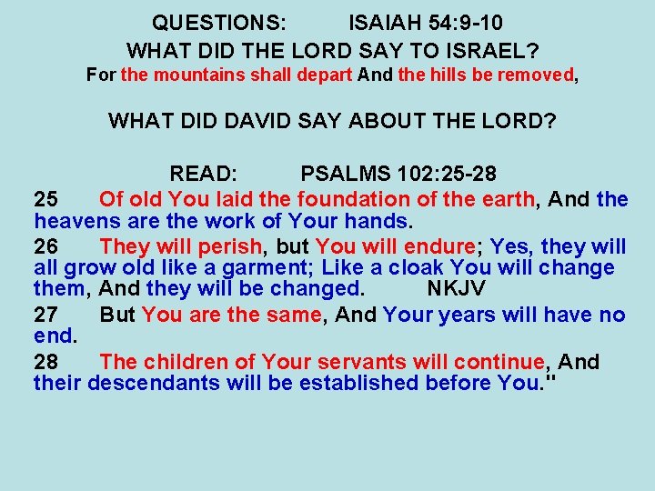 QUESTIONS: ISAIAH 54: 9 -10 WHAT DID THE LORD SAY TO ISRAEL? For the QUESTIONS: ISAIAH 54: 9 -10 WHAT DID THE LORD SAY TO ISRAEL? For the