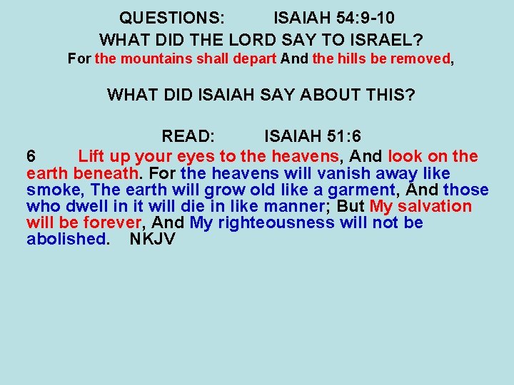 QUESTIONS: ISAIAH 54: 9 -10 WHAT DID THE LORD SAY TO ISRAEL? For the QUESTIONS: ISAIAH 54: 9 -10 WHAT DID THE LORD SAY TO ISRAEL? For the