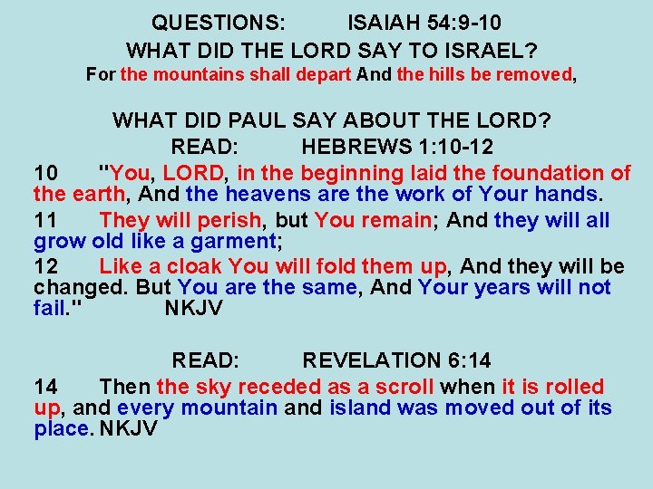 QUESTIONS: ISAIAH 54: 9 -10 WHAT DID THE LORD SAY TO ISRAEL? For the QUESTIONS: ISAIAH 54: 9 -10 WHAT DID THE LORD SAY TO ISRAEL? For the