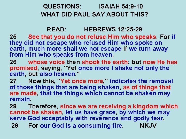 QUESTIONS: ISAIAH 54: 9 -10 WHAT DID PAUL SAY ABOUT THIS? READ: HEBREWS 12: QUESTIONS: ISAIAH 54: 9 -10 WHAT DID PAUL SAY ABOUT THIS? READ: HEBREWS 12: