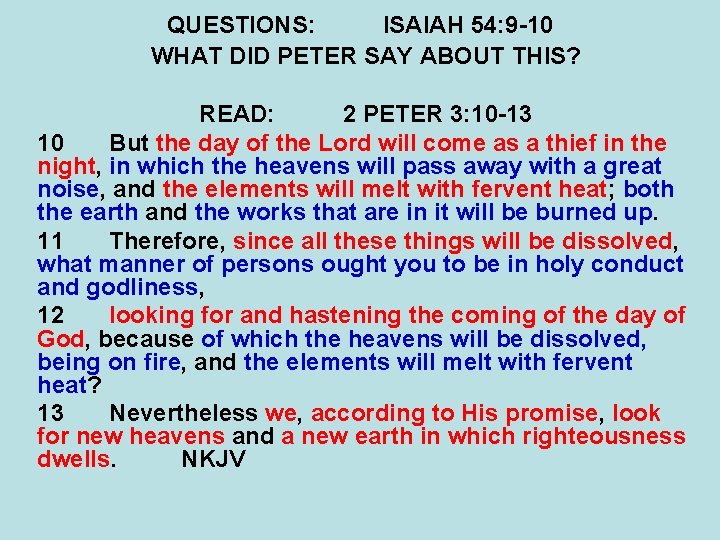 QUESTIONS: ISAIAH 54: 9 -10 WHAT DID PETER SAY ABOUT THIS? READ: 2 PETER QUESTIONS: ISAIAH 54: 9 -10 WHAT DID PETER SAY ABOUT THIS? READ: 2 PETER