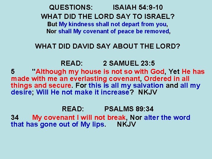 QUESTIONS: ISAIAH 54: 9 -10 WHAT DID THE LORD SAY TO ISRAEL? But My QUESTIONS: ISAIAH 54: 9 -10 WHAT DID THE LORD SAY TO ISRAEL? But My