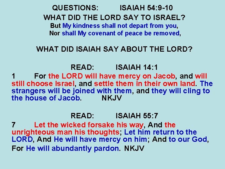 QUESTIONS: ISAIAH 54: 9 -10 WHAT DID THE LORD SAY TO ISRAEL? But My QUESTIONS: ISAIAH 54: 9 -10 WHAT DID THE LORD SAY TO ISRAEL? But My