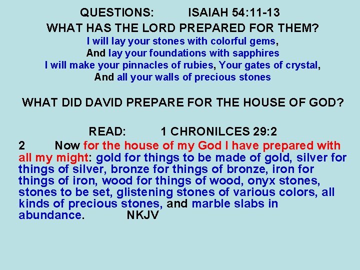 QUESTIONS: ISAIAH 54: 11 -13 WHAT HAS THE LORD PREPARED FOR THEM? I will QUESTIONS: ISAIAH 54: 11 -13 WHAT HAS THE LORD PREPARED FOR THEM? I will