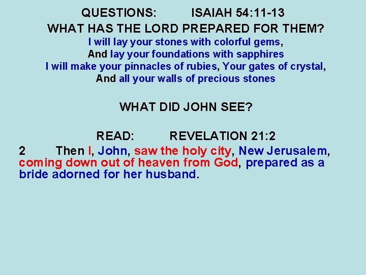 QUESTIONS: ISAIAH 54: 11 -13 WHAT HAS THE LORD PREPARED FOR THEM? I will QUESTIONS: ISAIAH 54: 11 -13 WHAT HAS THE LORD PREPARED FOR THEM? I will