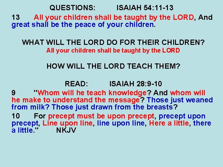 QUESTIONS: ISAIAH 54: 11 -13 13 All your children shall be taught by the QUESTIONS: ISAIAH 54: 11 -13 13 All your children shall be taught by the