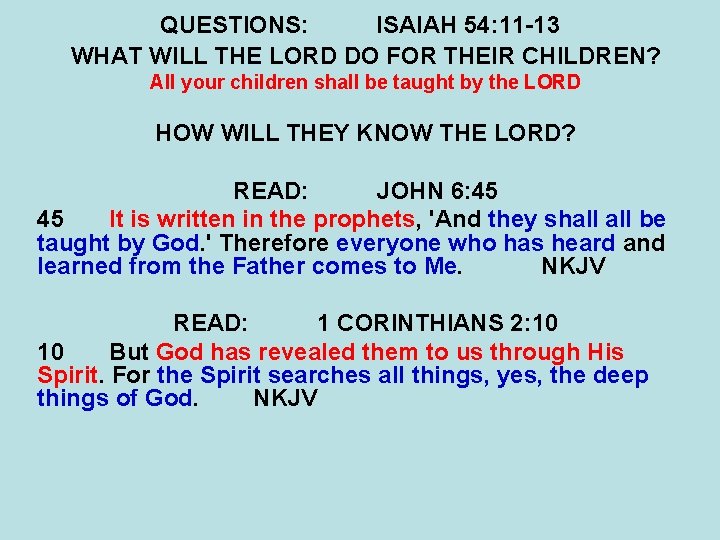 QUESTIONS: ISAIAH 54: 11 -13 WHAT WILL THE LORD DO FOR THEIR CHILDREN? All QUESTIONS: ISAIAH 54: 11 -13 WHAT WILL THE LORD DO FOR THEIR CHILDREN? All