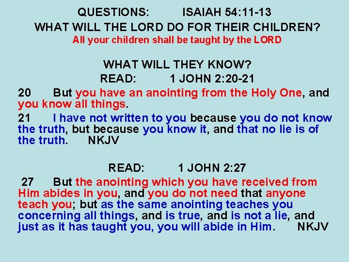 QUESTIONS: ISAIAH 54: 11 -13 WHAT WILL THE LORD DO FOR THEIR CHILDREN? All QUESTIONS: ISAIAH 54: 11 -13 WHAT WILL THE LORD DO FOR THEIR CHILDREN? All