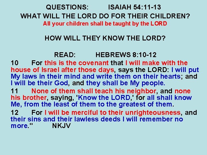 QUESTIONS: ISAIAH 54: 11 -13 WHAT WILL THE LORD DO FOR THEIR CHILDREN? All QUESTIONS: ISAIAH 54: 11 -13 WHAT WILL THE LORD DO FOR THEIR CHILDREN? All