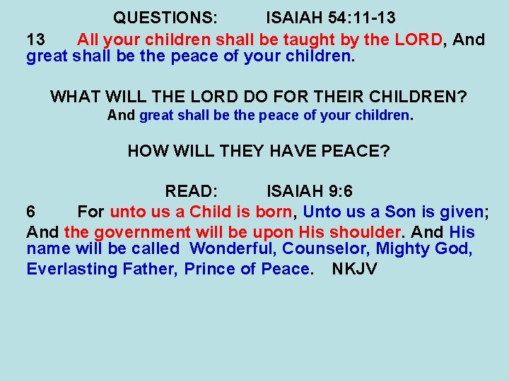 QUESTIONS: ISAIAH 54: 11 -13 13 All your children shall be taught by the QUESTIONS: ISAIAH 54: 11 -13 13 All your children shall be taught by the