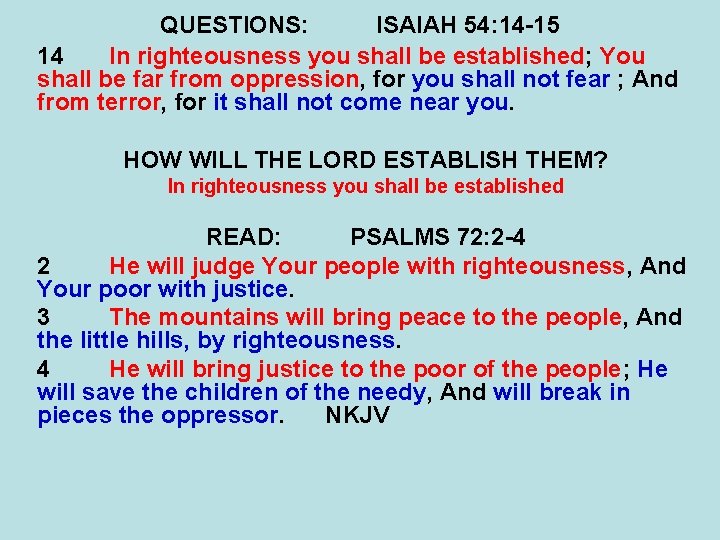 QUESTIONS: ISAIAH 54: 14 -15 14 In righteousness you shall be established; You shall QUESTIONS: ISAIAH 54: 14 -15 14 In righteousness you shall be established; You shall