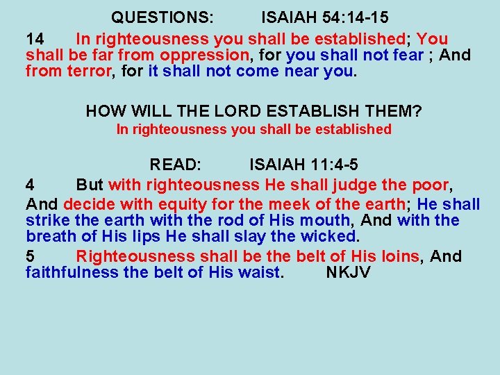 QUESTIONS: ISAIAH 54: 14 -15 14 In righteousness you shall be established; You shall QUESTIONS: ISAIAH 54: 14 -15 14 In righteousness you shall be established; You shall