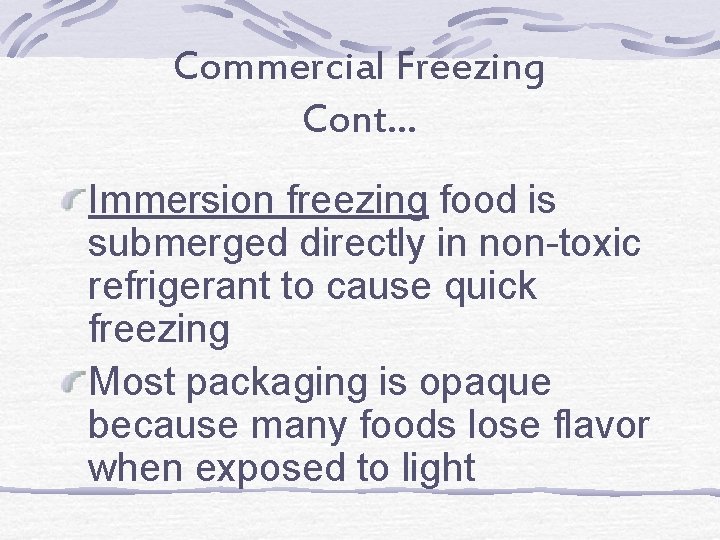 Commercial Freezing Cont… Immersion freezing food is submerged directly in non-toxic refrigerant to cause