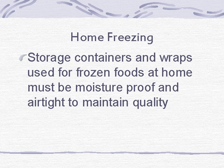 Home Freezing Storage containers and wraps used for frozen foods at home must be