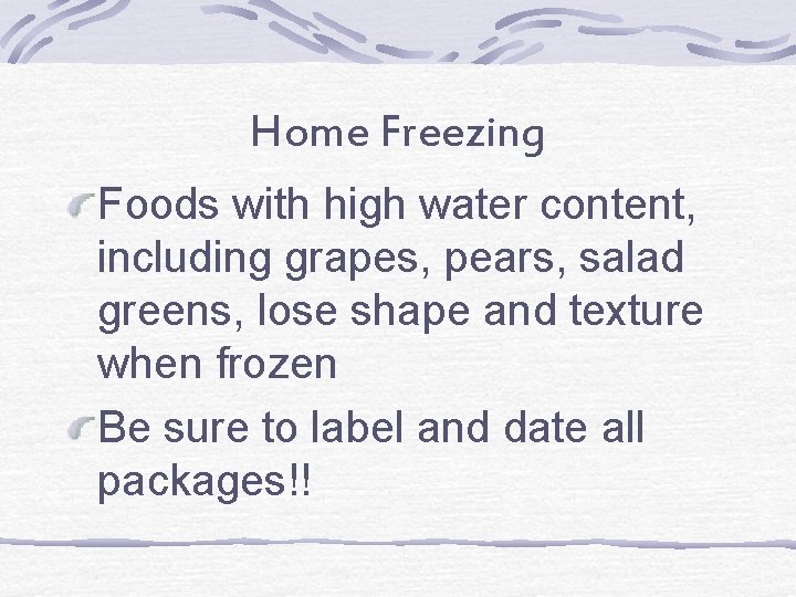 Home Freezing Foods with high water content, including grapes, pears, salad greens, lose shape