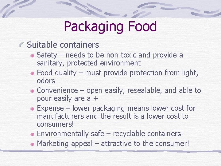 Packaging Food Suitable containers Safety – needs to be non-toxic and provide a sanitary,