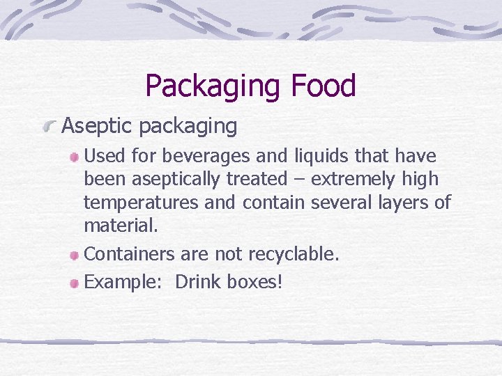 Packaging Food Aseptic packaging Used for beverages and liquids that have been aseptically treated