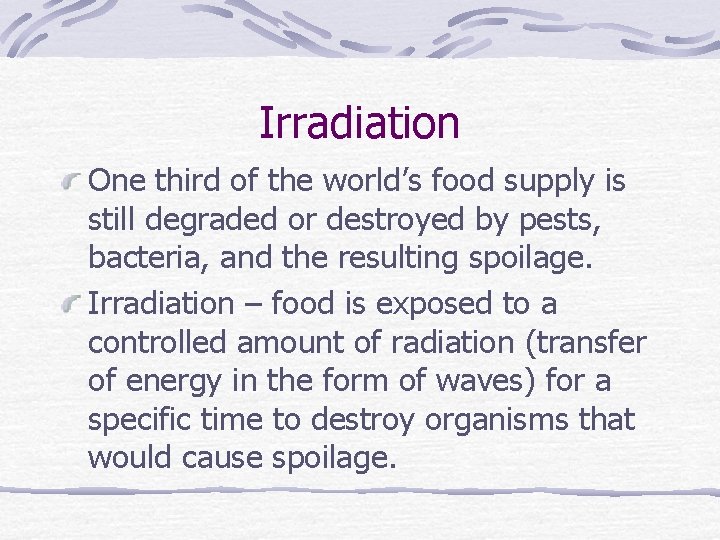Irradiation One third of the world’s food supply is still degraded or destroyed by