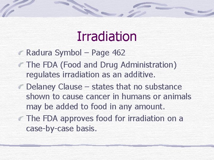 Irradiation Radura Symbol – Page 462 The FDA (Food and Drug Administration) regulates irradiation