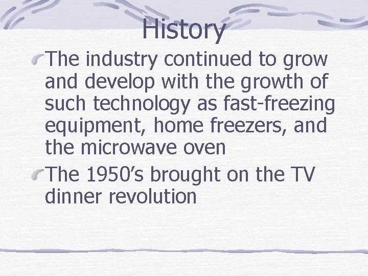 History The industry continued to grow and develop with the growth of such technology