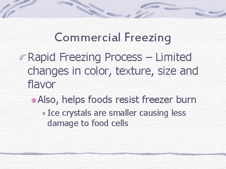 Commercial Freezing Rapid Freezing Process – Limited changes in color, texture, size and flavor