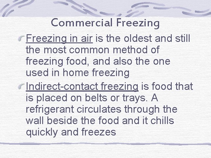 Commercial Freezing in air is the oldest and still the most common method of