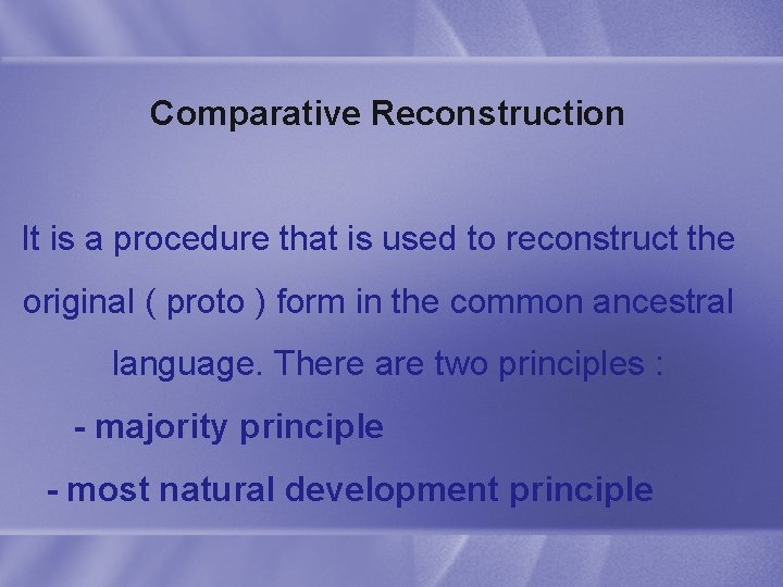 Comparative Reconstruction It is a procedure that is used to reconstruct the original (