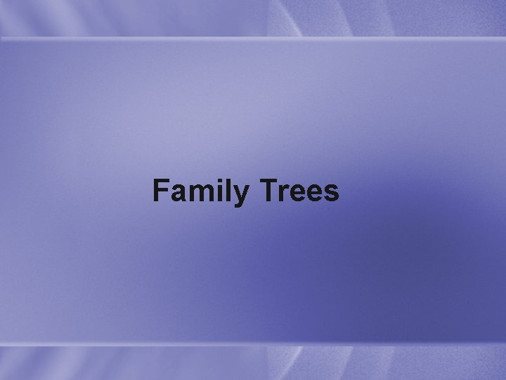 Family Trees 