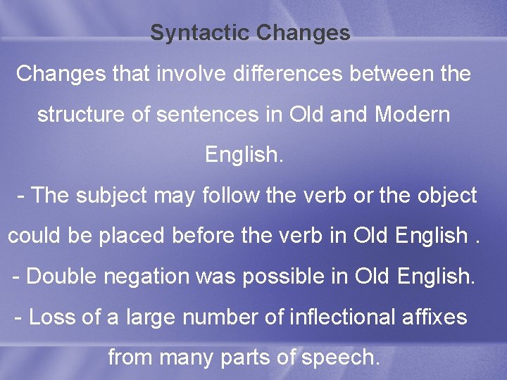 Syntactic Changes that involve differences between the structure of sentences in Old and Modern