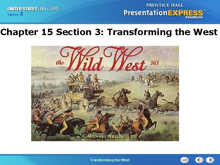 Chapter Section 3 25 Section 1 Chapter 15 Section 3: Transforming the West The